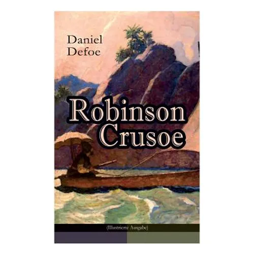 Robinson Crusoe (Illustrierte Ausgabe): Abenteuer-Klassiker