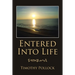 Entered into Life