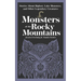 Monsters of the Rocky Mountains: Stories about Bigfoot, Lake Monsters, and Other Legendary Creatures
