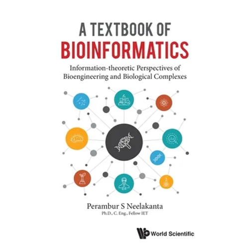 A Textbook of Bioinformatics: A: Information-Theoretic Perspectives of Bioengineering and Biological Complexes