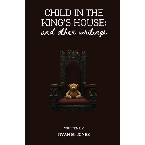 Child in the King's House And Other Writings