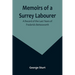 Memoirs of a Surrey Labourer: A Record of the Last Years of Frederick Bettesworth