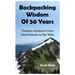 Backpacking Wisdom of 50 Years: Timeless Guidance from Hard Knocks in the Wild