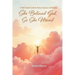She Believed God, So She Moved: The Faith-Fueled Guide To Peace, Purpose, and Progress