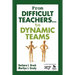 From Difficult Teachers... to Dynamic Teams