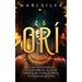 Orí: La guía definitiva para la intuición espiritual, la cultura yoruba, el Odu, el egbe, los orishás y la veneración ancestral