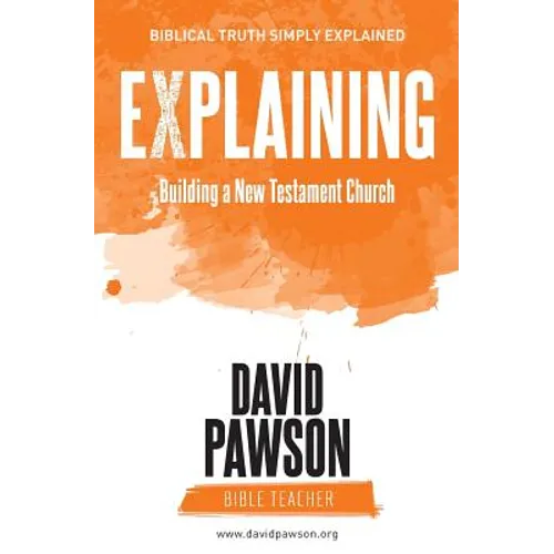 EXPLAINING Building a New Testament Church