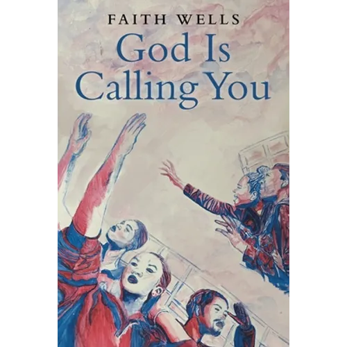 God Is Calling You: 31- Day Devotional to Help You Pursue God's Purpose for Your Life