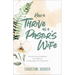 How to Thrive as a Pastor's Wife: Practical Tools to Embrace Your Influence and Navigate Your Unique Role