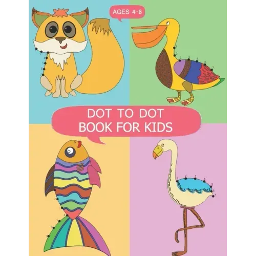 DOT to DOT Books for Kids Ages 4-8: DOT to DOT Books for Kids Ages 4-8, Dot To Dot Animals Puzzles 8.5 x 11 for Kids, Toddlers, Boys and Girls Ages 3-