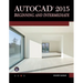 AutoCAD 2015 Beginning and Intermediate