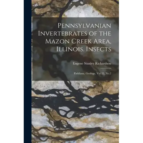 Pennsylvanian Invertebrates of the Mazon Creek Area, Illinois. Insects: Fieldiana, Geology, Vol.12, No.2