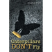 Caterpillars Don't Fly