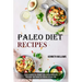 Paleo Diet Recipes: The Guide That Shows the Secrets of Paleo Diet (Paleo Recipes for Weight Loss and Good Health)