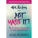 Ditch the Fear and Just Write It!: The No-Excuses Power Plan to Write Your First Book