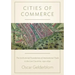 Cities of Commerce: The Institutional Foundations of International Trade in the Low Countries, 1250-1650