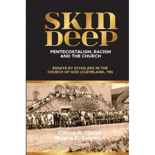 Skin Deep: Pentecostalism, Racism and the Church: