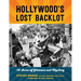 Hollywood's Lost Backlot: 40 Acres of Glamour and Mystery