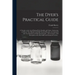The Dyer's Practical Guide: a Treatise on the Art of Dyeing Wool, Shoddy and Cotton: Embracing in All Over Two Hundred and Fifty Practical Receipt