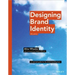 Designing Brand Identity: An Essential Guide for the Whole Branding Team