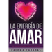 La energía de amar: El amor empieza por uno mismo