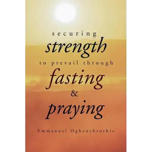 Securing Strength to Prevail through Fasting & Praying