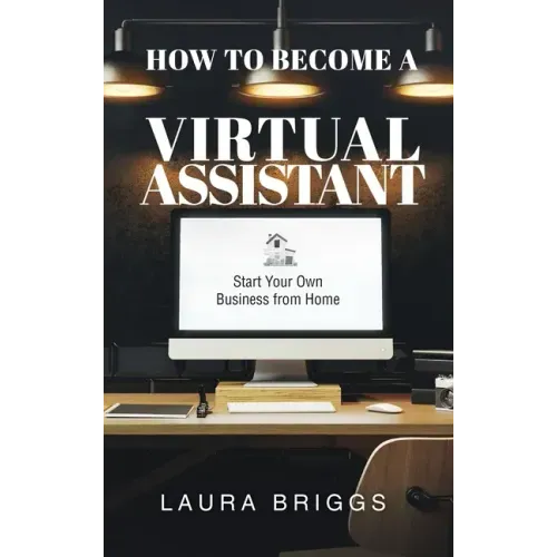 How to Become a Virtual Assistant: Start Your Own Business from Home