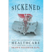 Sickened: How the Government Ruined Healthcare and How to Fix It