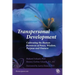 Transpersonal Development: Cultivating the Human Resources of Peace, Wisdom, Purpose and Oneness