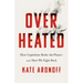 Overheated: How Capitalism Broke the Planet--And How We Fight Back