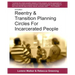Reentry & Transition Planning Circles for Incarcerated People: Handbook on how to develop the successful reentry & transition planning process for inc