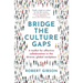 Bridge the Culture Gaps: A Toolkit for Effective Collaboration in the Diverse, Global Workplace