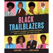 Black Trailblazers: 30 Courageous Visionaries Who Broke Boundaries, Made a Difference, and Paved the Way