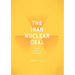 The Iran Nuclear Deal: Bombs, Bureaucrats, and Billionaires
