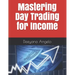 Mastering Day Trading for Income