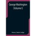George Washington (Volume I)