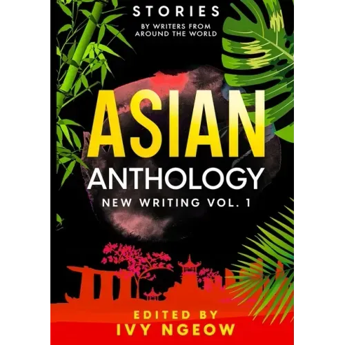 Asian Anthology: New Writing Vol. 1: Stories by Writers from Around the World