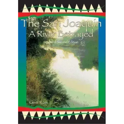 The San Joaquin: A River Betrayed