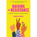 Raising the Resistance: A Mother's Guide to Practical Activism ( Feminist Theory, Motherhood, Feminism, Social Activism)