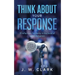 Think About Your Response: 31 reflections for clarity in the midst of social disruption