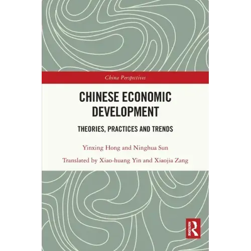 Chinese Economic Development: Theories, Practices and Trends