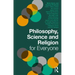 Philosophy, Science and Religion for Everyone