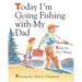 Today I'm Going Fishing with My Dad
