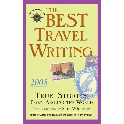 The Best Travel Writing: True Stories from Around the World