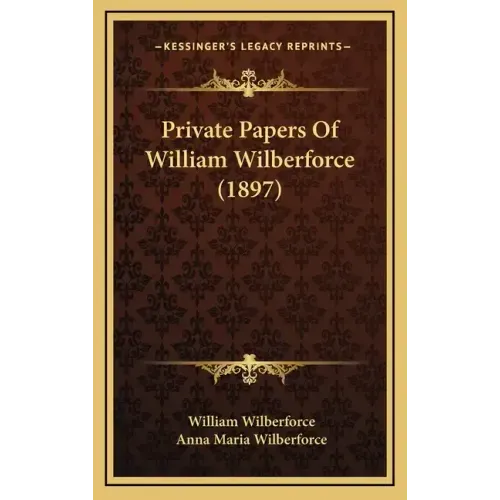 Private Papers Of William Wilberforce (1897)