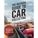 The Nextgen Guide to Car Collecting: How to Buy, Sell, Live with and Love a Collectible Car