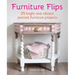 Furniture Flips: 25 Bright and Vibrant Painted Furniture Projects