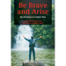 Be Brave and Arise: My Life Quest As a Bahá'í Man