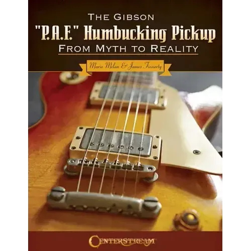 The Gibson P.A.F. Humbucking Pickup: From Myth to Reality