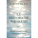 La Historia de Aqualead: Una nueva energía sanadora para una nueva Tierra: Una nueva energía sanadora para una nueva Tierra